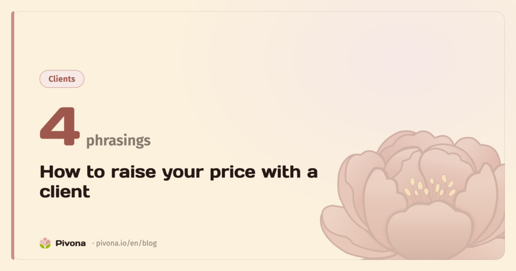 How to Raise Your Price With a Client: 4 Phrasings I’ve Actually Used