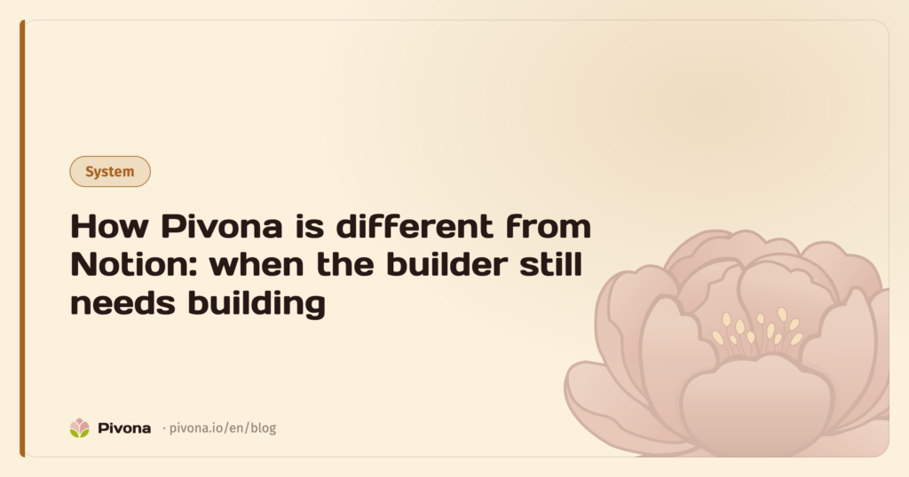How Pivona Is Different from Notion: When the Builder Still Needs Building